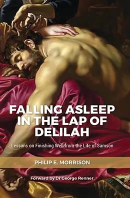 E-Book (epub) Falling Asleep in the Lap of Delilah von Philip E Morrison