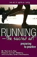 E-Book (epub) Runningathe Sacred Art: Preparing to Practice von Warren A. Kay