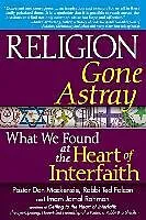 E-Book (epub) Religion Gone Astray: What We Found at the Heart of Interfaith von Pastor Don MacKenzie, Rabbi Ted Falcon, Ted Falcon