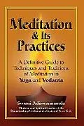 E-Book (epub) Meditation & Its Practices: A Definitive Guide to Techniques and Traditions of Meditation in Yoga and Vedanta von Swami Adiswarananda