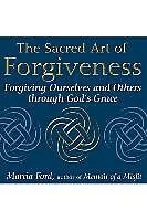 E-Book (epub) The Sacred Art of Forgiveness: Forgiving Ourselves and Others Through God's Grace von Marcia Ford
