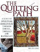 E-Book (epub) The Quilting Path: A Guide to Spiritual Discover Through Fabric, Thread and Kabbalah von Louise Silk