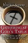 E-Book (epub) Gathering at God's Table: The Meaning of Mission in the Feast of the Faith von Katharine Jefferts Schori, Katherine Jefferts Schori