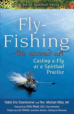 E-Book (epub) Fly Fishingathe Sacred Art: Casting a Fly as Spiritual Practice von Rabbi Eric Eisenkramer, Rev Michael Attas, Eric Eisenkramer