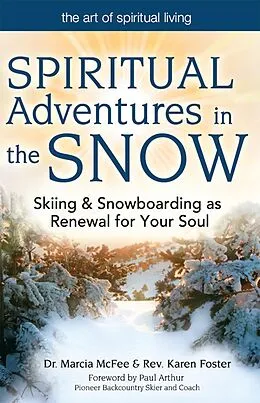 E-Book (epub) Spiritual Adventures in the Snow: Skiing & Snowboarding as Renewal for Your Soul von Marcia McFee, Rev Karen Foster, Marcia McFee