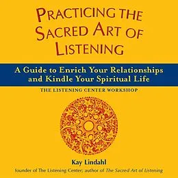 E-Book (epub) Practicing the Sacred Art of Listening von Kay Lindahl