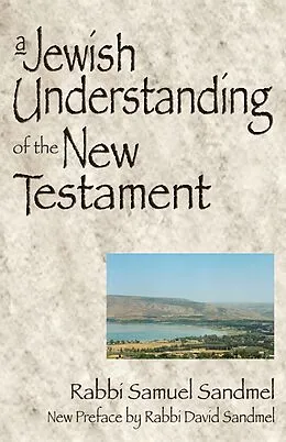 E-Book (epub) A Jewish Understanding of the New Testament von Samuel Rabbi Sandmel, Rabbi Samuel Sandmel