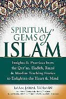 E-Book (epub) Spiritual Gems of Islam: Insights & Practices from the Qur'an, Hadith, Rumi & Muslim Teaching Stories to Enlighten the Heart & Mind von Imam Jamal Rahman, Jamal Rahman