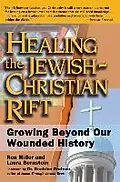 E-Book (epub) Healing the Jewish-Christian Rift: Growing Beyond Our Wounded History von Laura Bernstein, Ron Miller