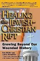 E-Book (epub) Healing the Jewish-Christian Rift: Growing Beyond Our Wounded History von Laura Bernstein, Ron Miller