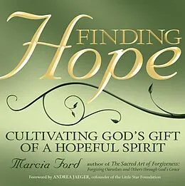E-Book (epub) Finding Hope: Cultivating God's Gift of a Hopeful Spirit von Marcia Ford
