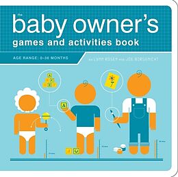 Couverture cartonnée The Baby Owner's Games and Activities Book de Lynn Rosen, Joe Borgenicht, Paul Kepple