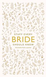 Fester Einband Stuff Every Bride Should Know von Michelle Lazette Park
