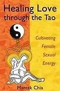 Kartonierter Einband Healing Love through the Tao von Mantak Chia