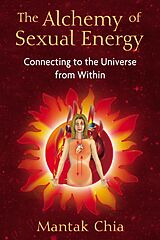 Kartonierter Einband The Alchemy of Sexual Energy von Mantak Chia