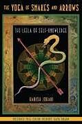 Couverture cartonnée The Yoga of Snakes and Arrows de Harish Johari