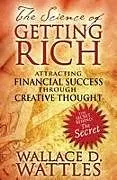 Kartonierter Einband The Science of Getting Rich von Wallace D. Wattles