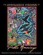 Livre Relié The Ayahuasca Visions of Pablo Amaringo de Howard G. Charing, Peter Cloudsley, Pablo Amaringo