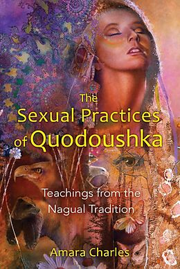 Couverture cartonnée The Sexual Practices of Quodoushka de Amara Charles