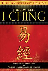 Couverture cartonnée The Complete I Ching  10th Anniversary Edition de Taoist Master Alfred Huang