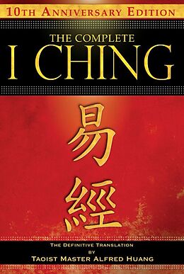 Couverture cartonnée The Complete I Ching -- 10th Anniversary Edition de Taoist Master Alfred Huang