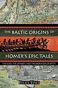 E-Book (epub) The Baltic Origins of Homer's Epic Tales von Felice Vinci