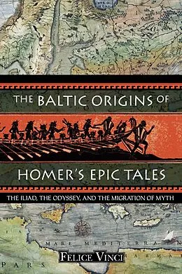 E-Book (epub) The Baltic Origins of Homer's Epic Tales von Felice Vinci