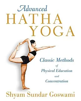 E-Book (epub) Advanced Hatha Yoga von Shyam Sundar Goswami