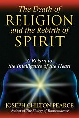 eBook (epub) The Death of Religion and the Rebirth of Spirit de Joseph Chilton Pearce