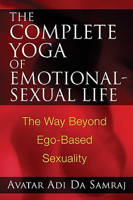 eBook (epub) Complete Yoga of Emotional-Sexual Life de Avatar Adi Da Samraj