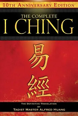 E-Book (epub) The Complete I Ching - 10th Anniversary Edition von Taoist Master Alfred Huang