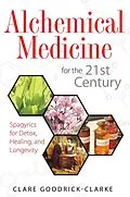 E-Book (epub) Alchemical Medicine for the 21st Century von Clare Goodrick-Clarke