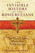 E-Book (epub) The Invisible History of the Rosicrucians von Tobias Churton