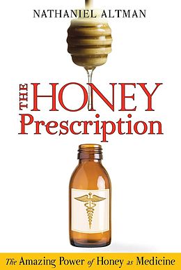 E-Book (epub) The Honey Prescription von Nathaniel Altman