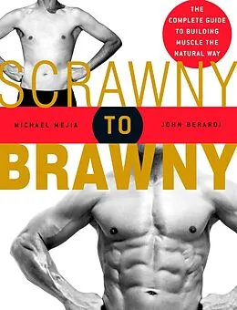 E-Book (epub) Scrawny to Brawny von Michael Mejia, John Berardi