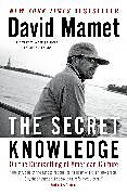 Kartonierter Einband The Secret Knowledge von David Mamet