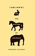 E-Book (epub) Aelian's On the Nature of Animals von Gregory McNamee