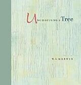 Couverture cartonnée Unchopping a Tree de W. S. Merwin