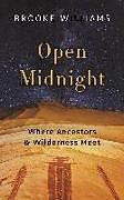 Couverture cartonnée Open Midnight: Where Ancestors and Wilderness Meet de Brooke Williams
