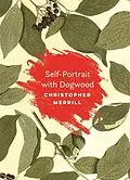E-Book (epub) Self-Portrait with Dogwood von Christopher Merrill