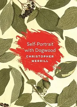 E-Book (epub) Self-Portrait with Dogwood von Christopher Merrill