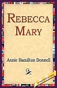 Couverture cartonnée Rebecca Mary de Annie Hamilton Donnell