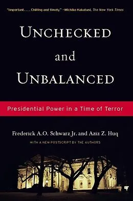 E-Book (epub) Unchecked And Unbalanced von Frederick A. O. Schwarz Jr., Aziz Z. Huq