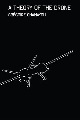 E-Book (epub) A Theory of the Drone von Grégoire Chamayou