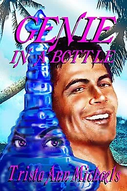 E-Book (epub) Genie In a Bottle von Trista Ann Michaels