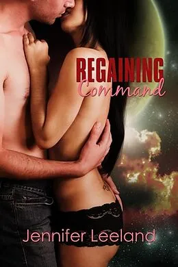 E-Book (epub) Regaining Command von Jennifer Leeland