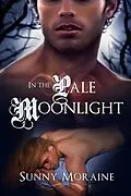 E-Book (epub) In the Pale Moonlight von Sunny Moraine
