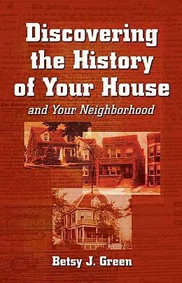 E-Book (epub) Discovering the History of Your House and Your Neighborhood von Betsy J Green