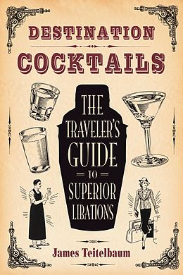 E-Book (epub) Destination: Cocktails von James Teitelbaum