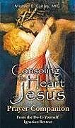 Couverture cartonnée Consoling the Heart of Jesus - Prayer Companion de Michael E. Gaitley